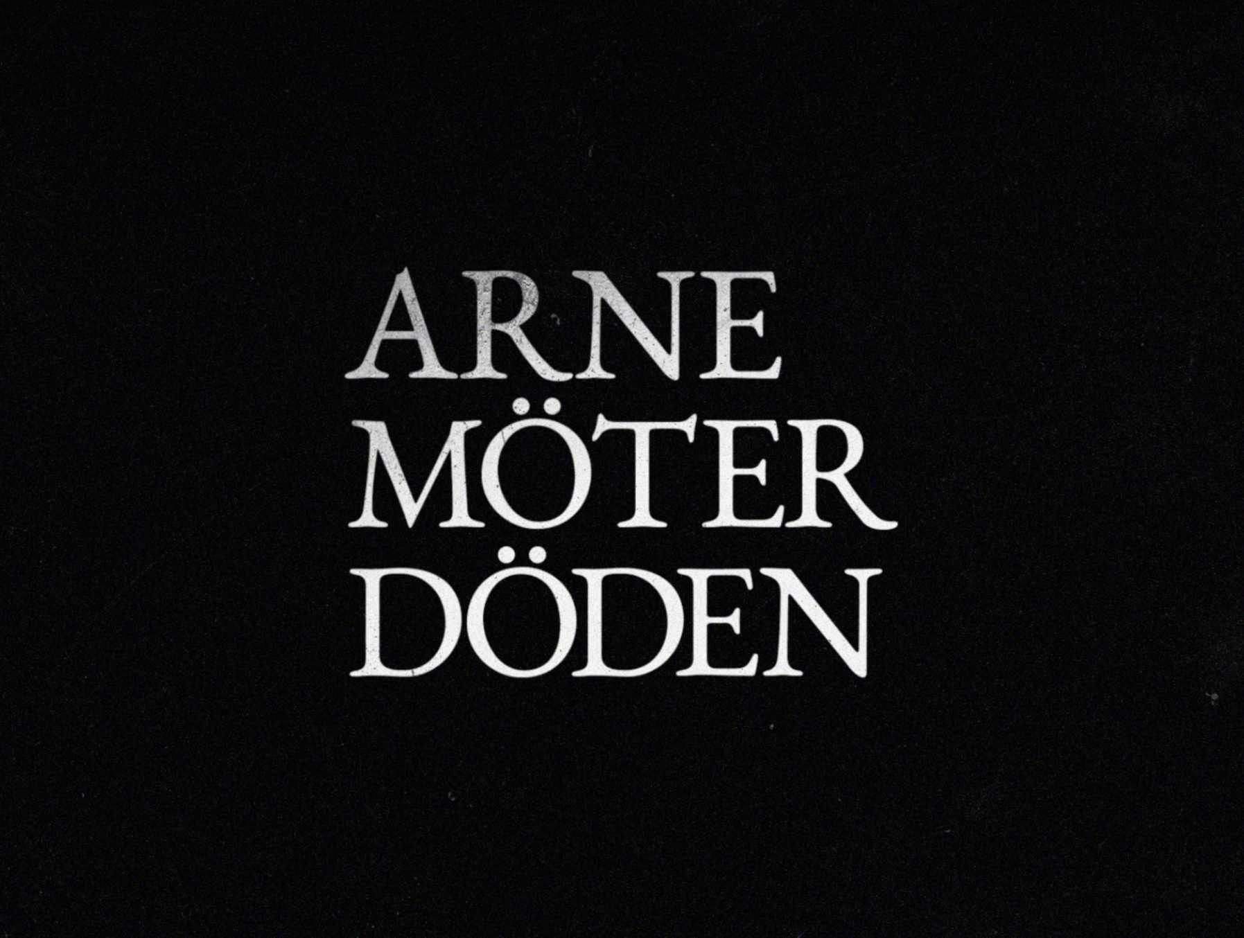 ARNE MÖTER DÖDEN Titeldesign Av Lars Vega.