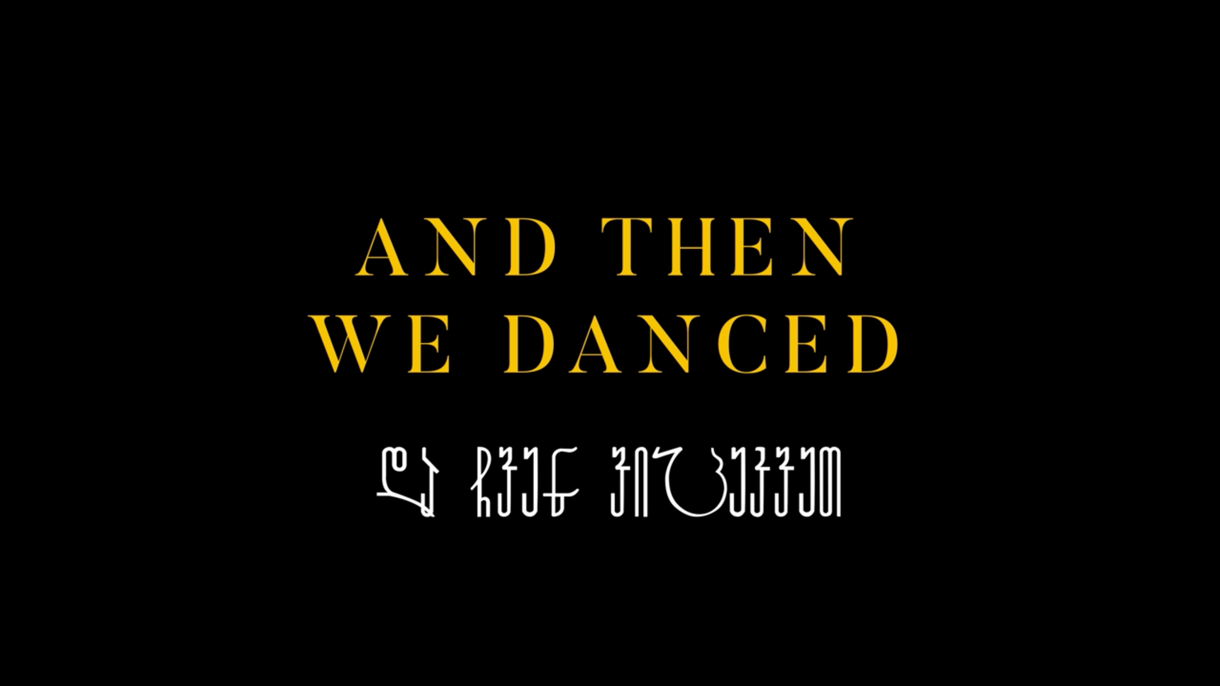 AND THEN WE DANCED Titeldesign Regi, manus: Levan Akin. Producent: French Quarter Film / Mathilde Dedye, Isabella Rodriguez.